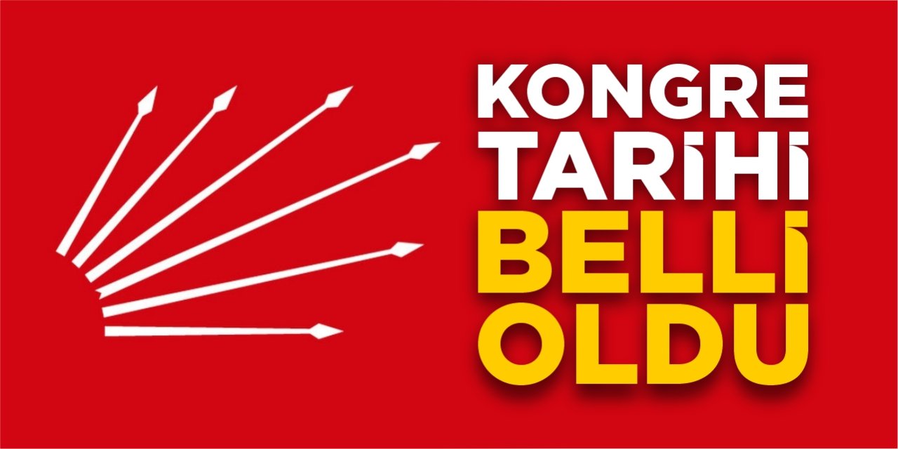 CHP'de kongre tarihi belli oldu