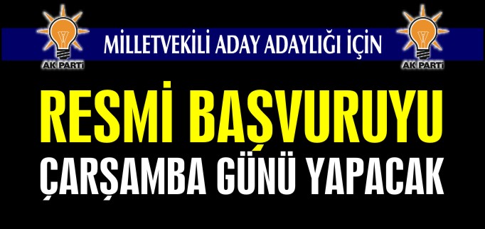 RESMİ BAŞVURUYU ÇARŞAMBA GÜNÜ YAPACAK