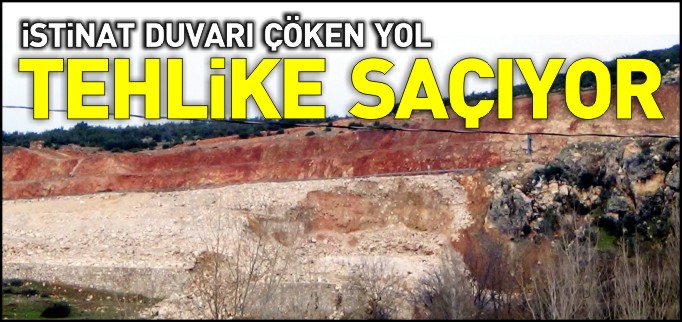 İSTİNAT DUVARI ÇÖKEN YOL TEHLİKE SAÇIYOR