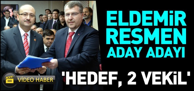 ELDEMİR, RESMEN ADAY ADAYI OLDU