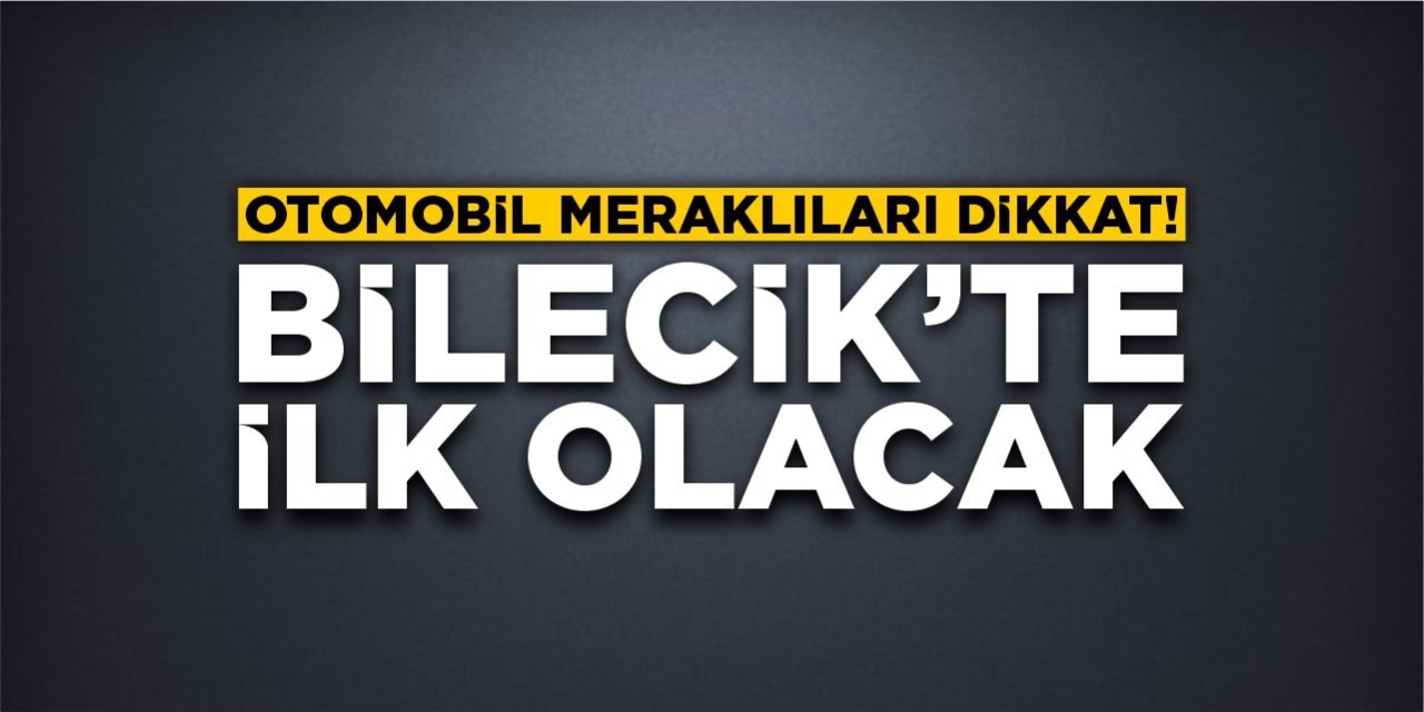 Bilecik'te ilk olacak