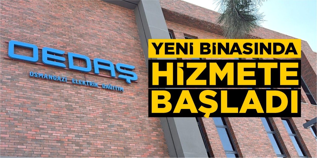 OEDAŞ yeni binasında hizmete başladı