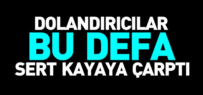 DOLANDIRICILAR BU DEFA SERT KAYAYA ÇARPTI