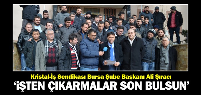 ’İŞTEN ÇIKARMALAR SON BULSUN’