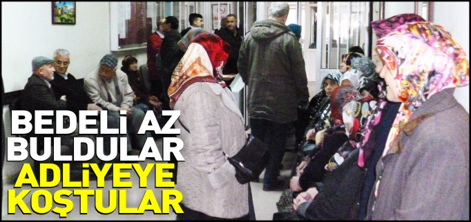 İSTİMLAK BEDELİNİ AZ BULAN VATANDAŞLAR ADLİYEYİ DOLDURDU