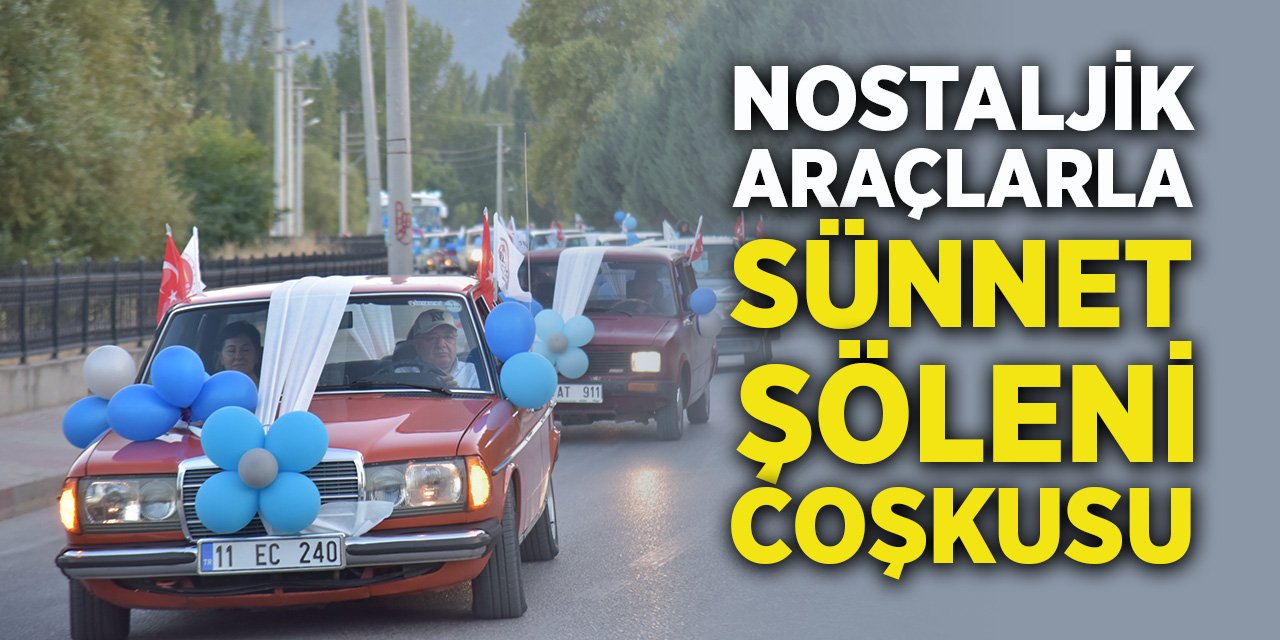 Nostaljik Araçlarla Sünnet Şöleni Coşkusu