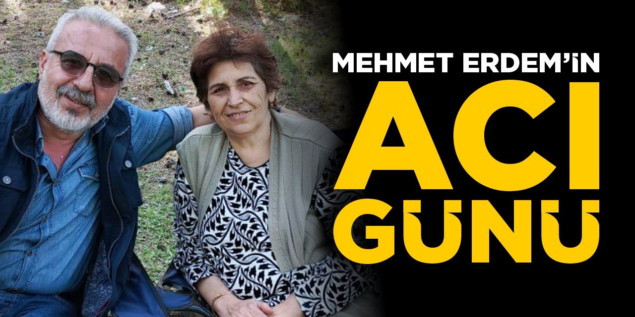 Mehmet Erdem'in acı günü