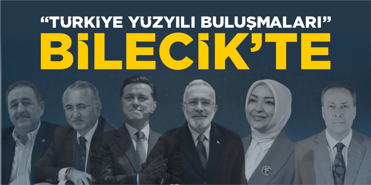 AK Parti’den Bilecik'te “Türkiye Yüzyılı Buluşmaları”