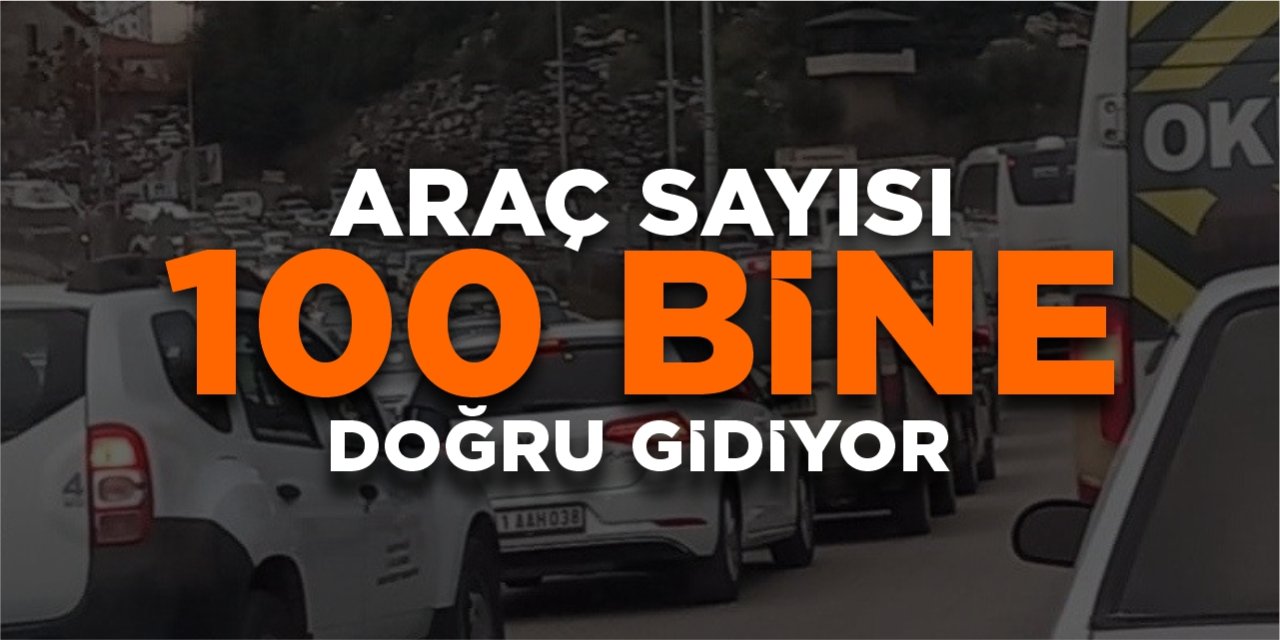 Araç sayısı 100 bine doğru gidiyor