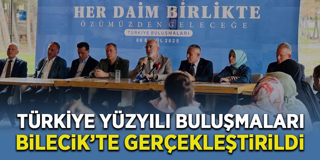 "Türkiye Yüzyılı Buluşmaları" Bilecik'te Gerçekleştirildi
