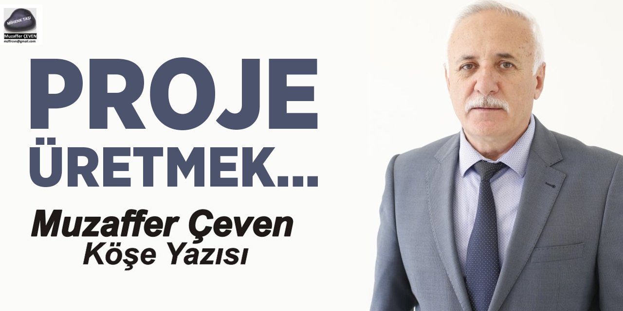 PROJE ÜRETMEK…