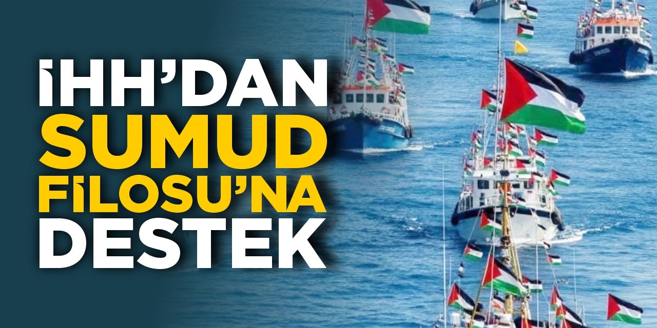 İHH’dan Sumud Filosu’na destek