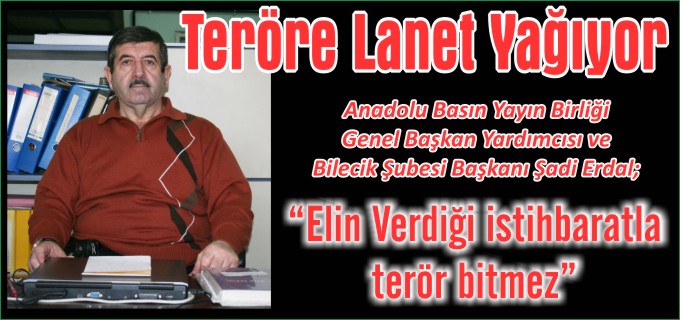 "ELİN VERDİĞİ İSTİHBARATLA TERÖR BİTMEZ"