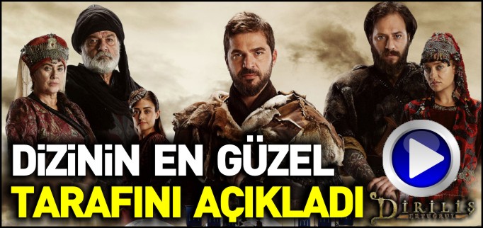 DİZİNİN EN GÜZEL TARAFINI AÇIKLADI