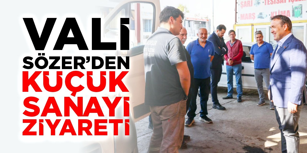 Vali Sözer’den Küçük Sanayi ziyareti