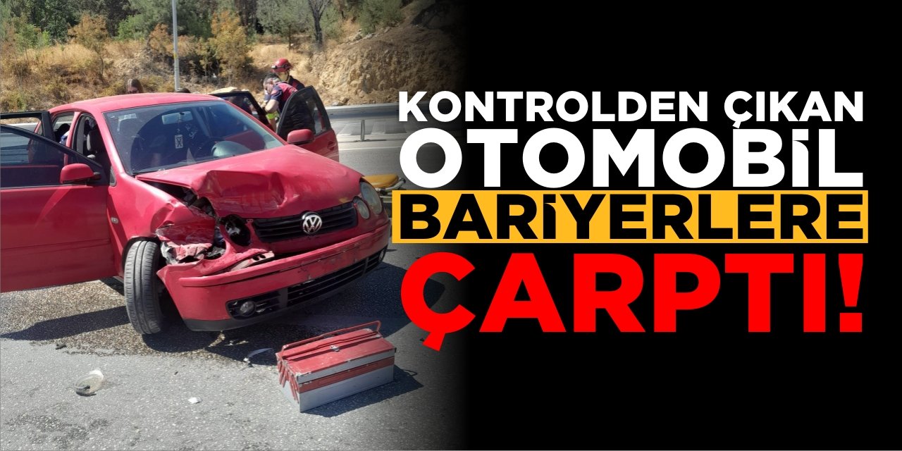 Kontrolden çıkan otomobil bariyerlere çarptı!