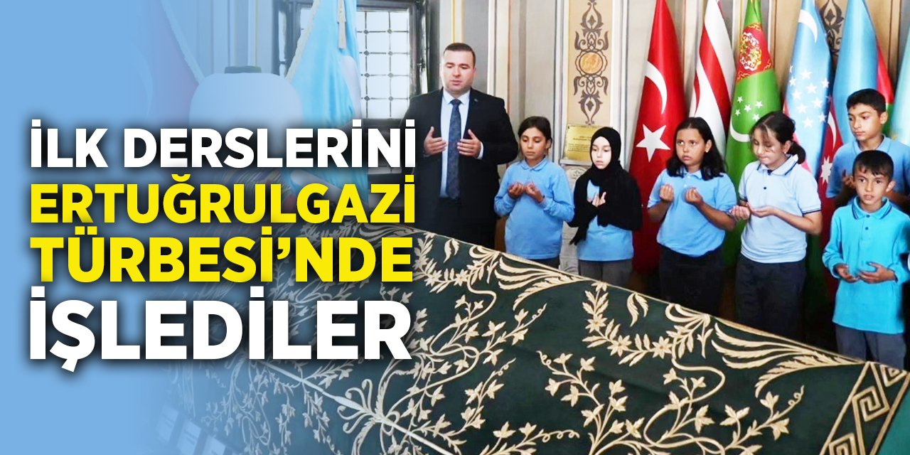 İlk derslerini Ertuğrul Gazi Türbesi’nde işlediler