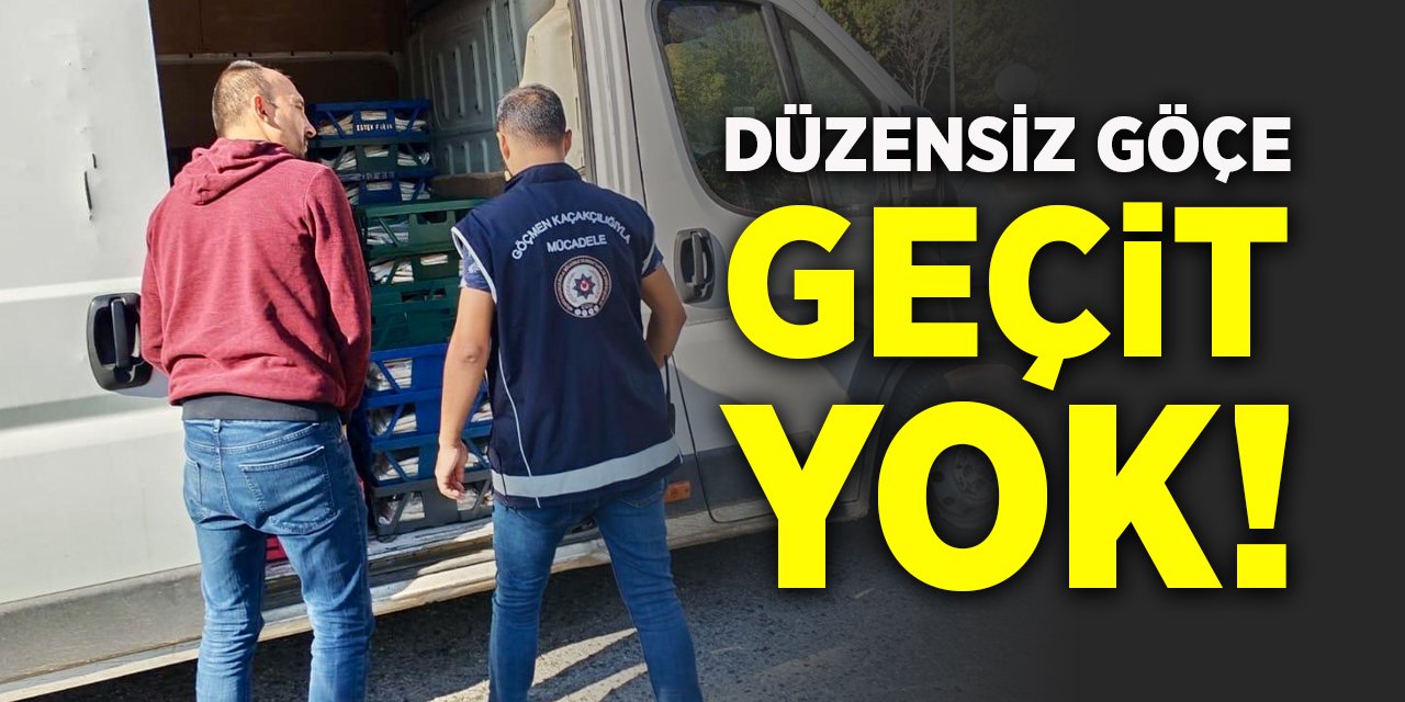 Düzensiz Göçe Geçit Yok!