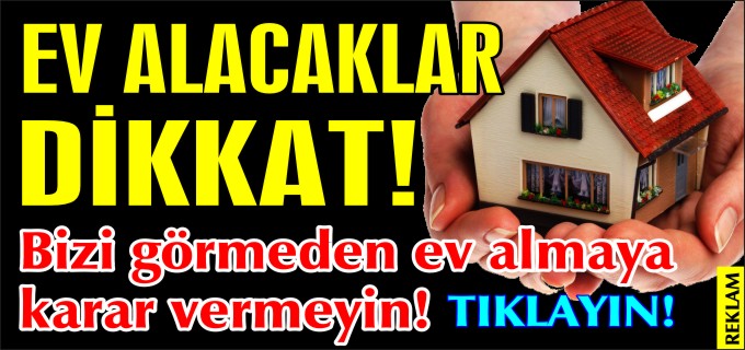 EV ALACAKLAR DİKKAT!