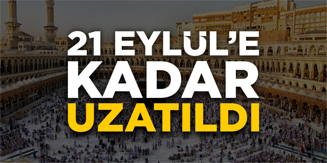 21 Eylül’e kadar uzatıldı