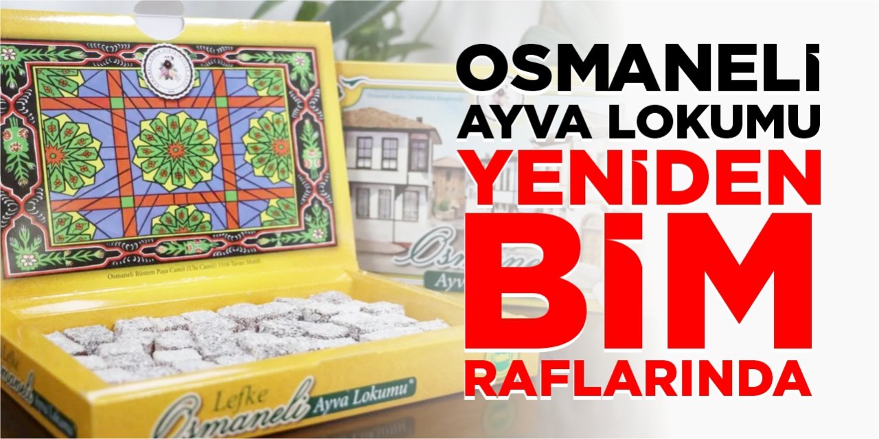 Osmaneli Ayva Lokumu yeniden BİM raflarında
