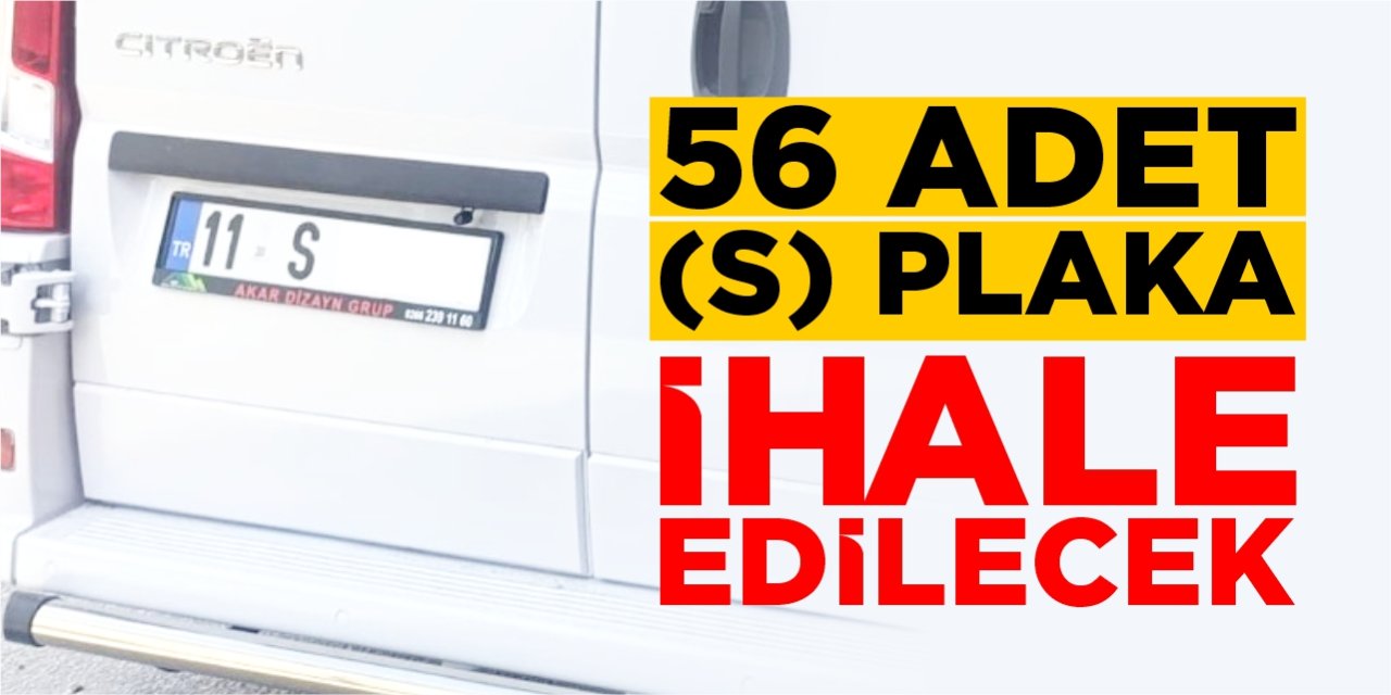 56 adet (S) plaka ihale edilecek