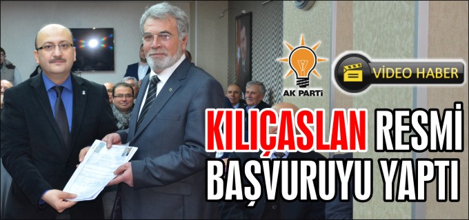 KILIÇASLAN RESMİ BAŞVURUYU YAPTI