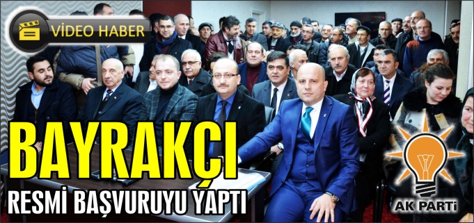 BAYRAKÇI RESMİ BAŞVURUYU YAPTI