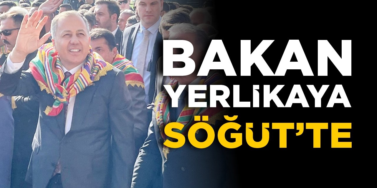 Bakan Yerlikaya Söğüt’te
