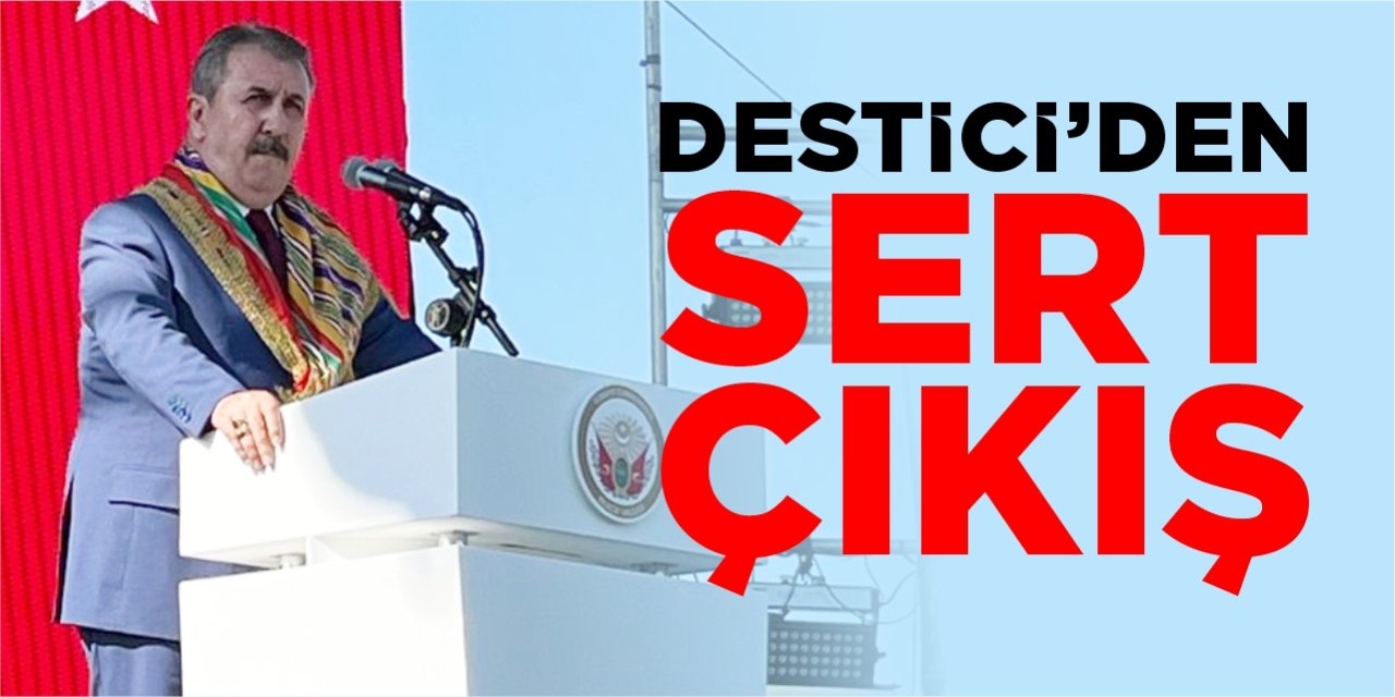 Destici’den sert çıkış!