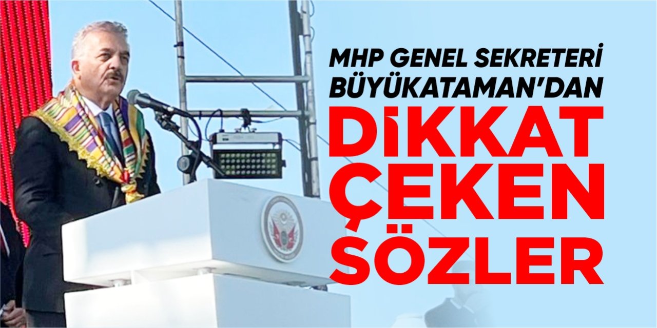 MHP Genel Sekreteri Büyükataman’dan dikkat çeken sözler