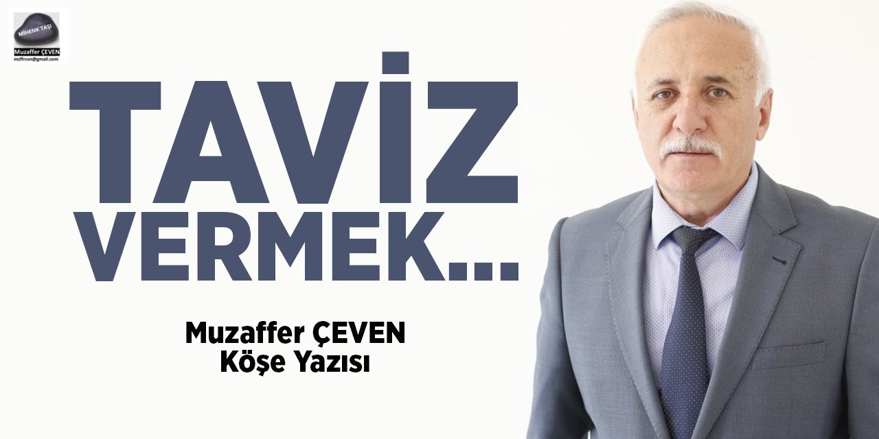 TAVİZ VERMEK…