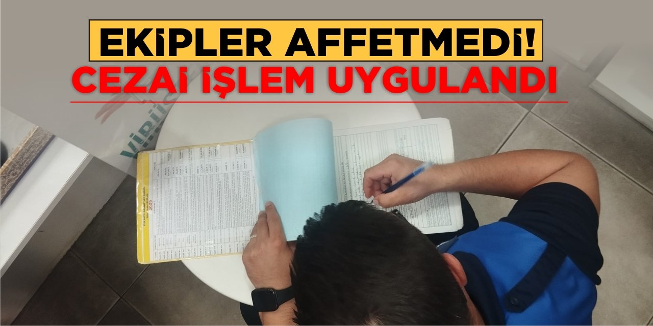 Ekipleri Affetmedi! Cezai İşlem Uygulandı