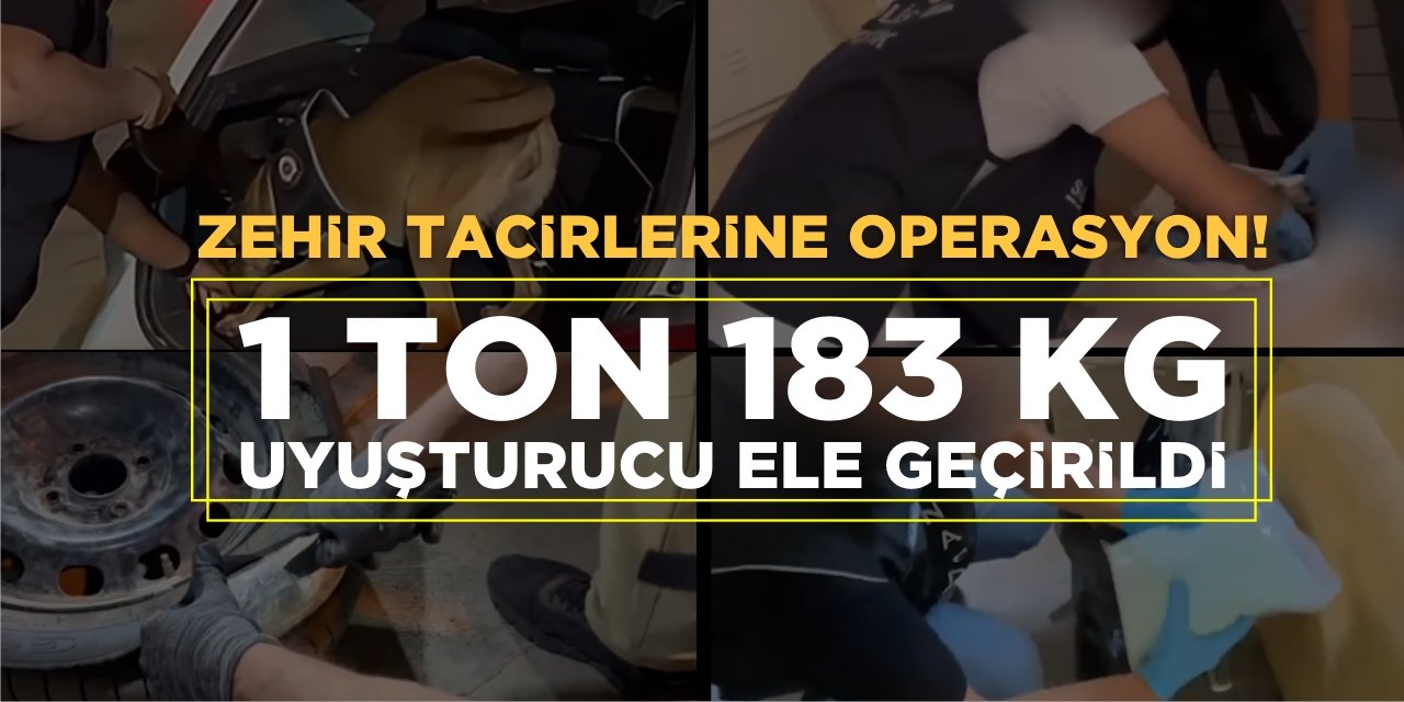 Zehir Tacirlerine Operasyon! 1 Ton 183 Kg Uyuşturucu Ele Geçirildi