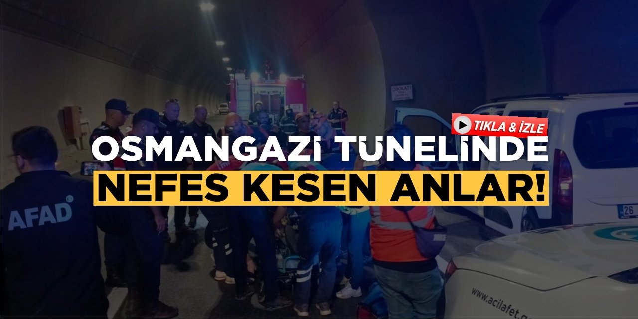 Osmangazi Tünelinde Nefes Kesen Anlar