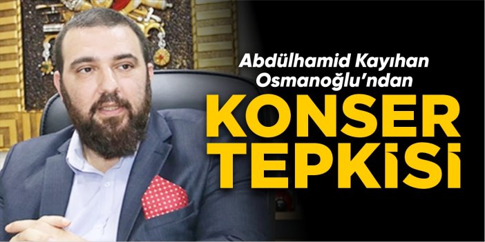 Kayıhan Osmanoğlu’ndan ‘Konser’ tepkisi!
