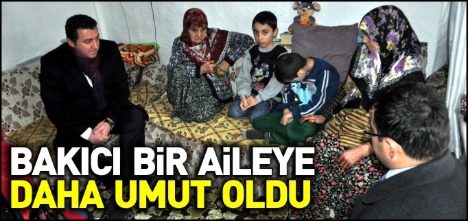 BAŞKAN BAKICI, BİR AİLEYE DAHA UMUT OLDU
