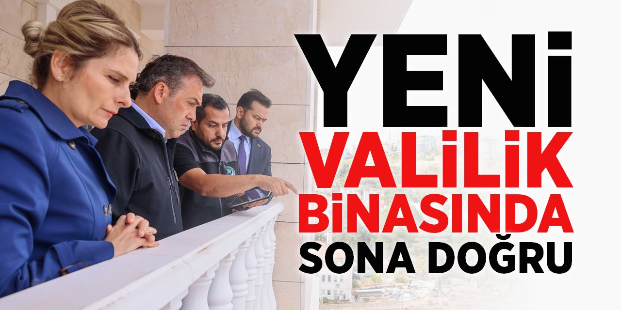 Yeni valilik binasında sona doğru