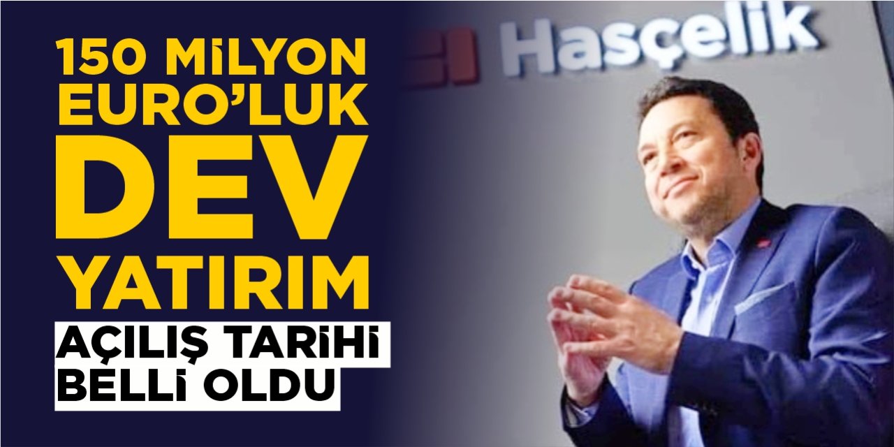 Dev yatırım tamamlandı: Hasçelik’in Osmaneli tesisi açılıyor