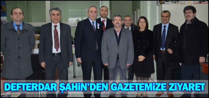 DEFTERDAR ŞAHİN’DEN GAZETEMİZE ZİYARET