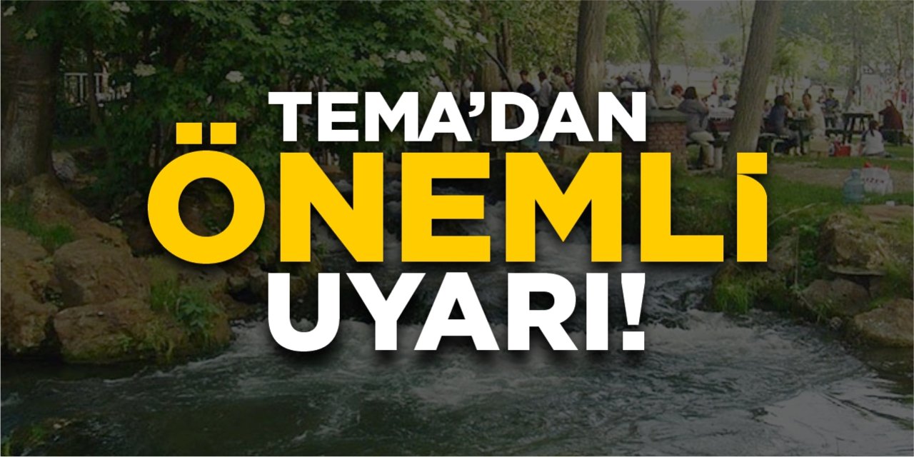 TEMA’dan önemli uyarı!