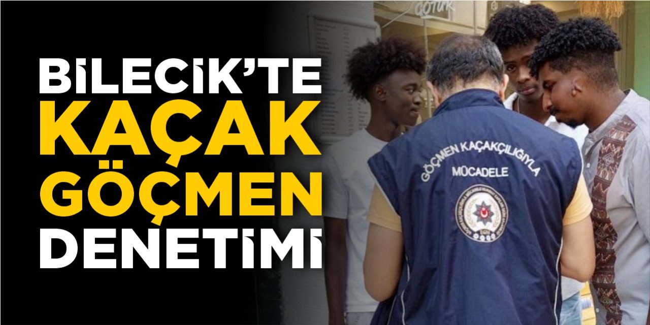 Bilecik’te kaçak göçmen denetimi
