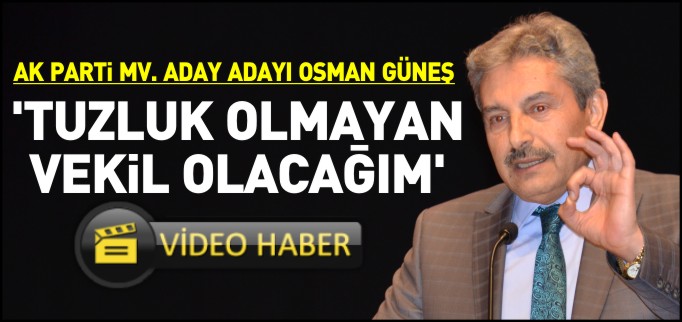 "TUZLUK OLMAYAN VEKİL OLACAĞIM"