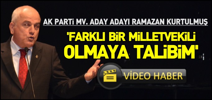 ’FARKLI BİR MİLLETVEKİLİ OLMAYA TALİBİM’