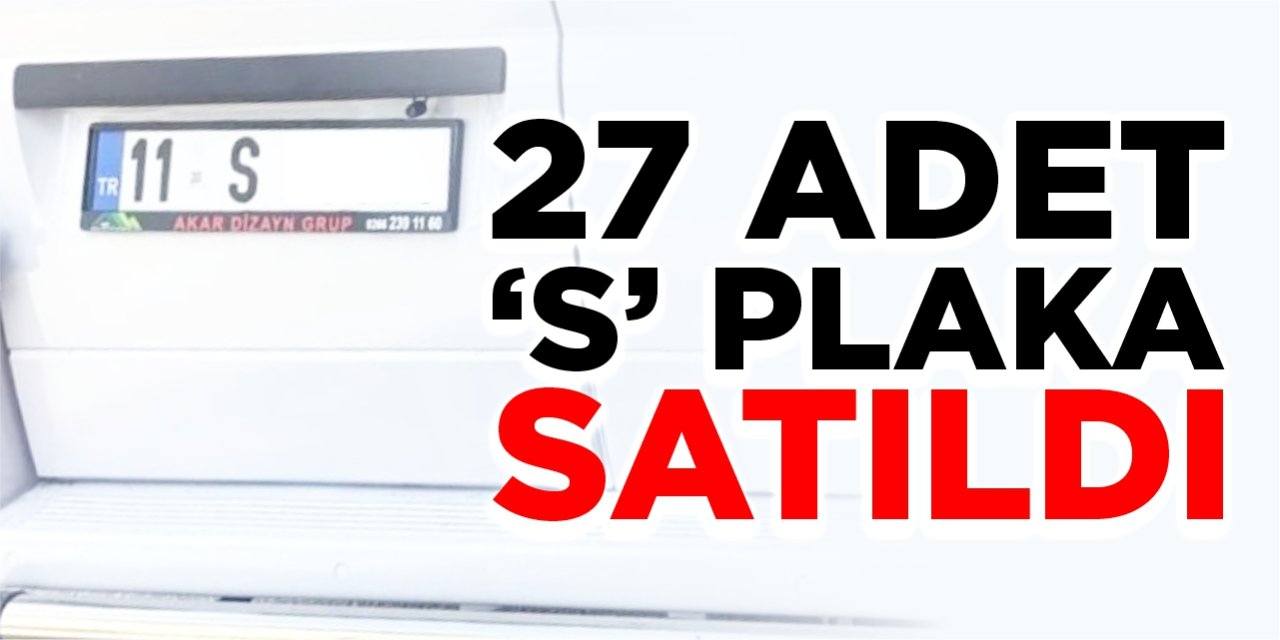 27 adet (S) plaka satıldı