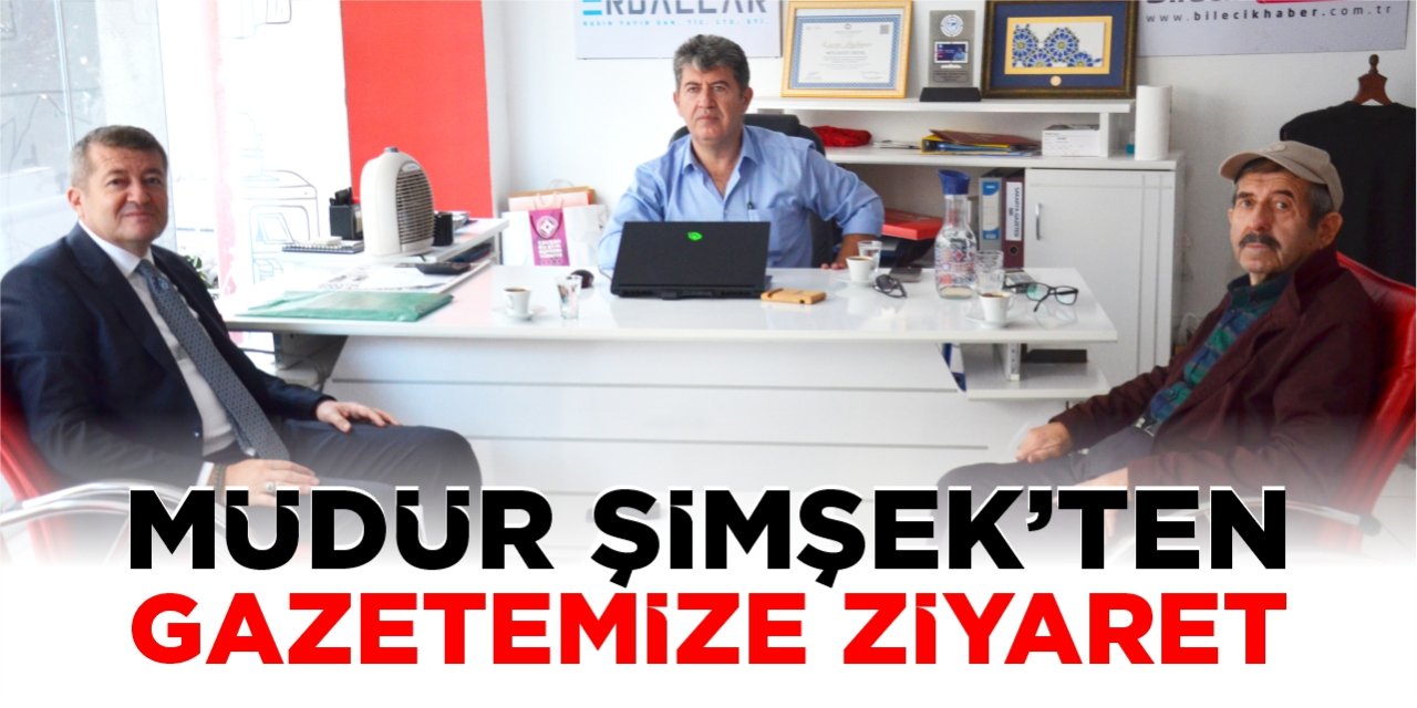 Müdür Şimşek’ten gazetemize ziyaret