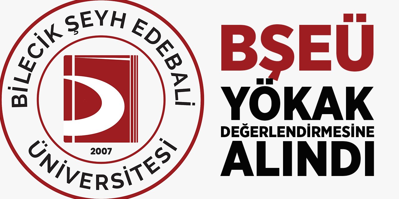 BŞEÜ, YÖKAK değerlendirmesine alındı