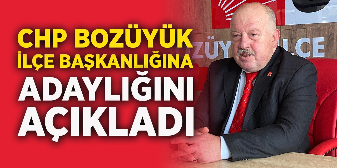 CHP Bozüyük İlçe Başkanlığına Adaylığını Açıkladı