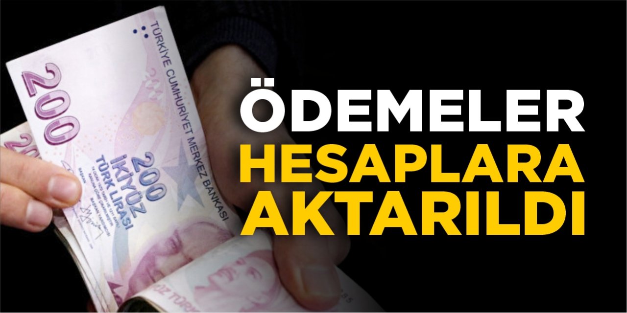 Ödemeler hesaplara aktarıldı