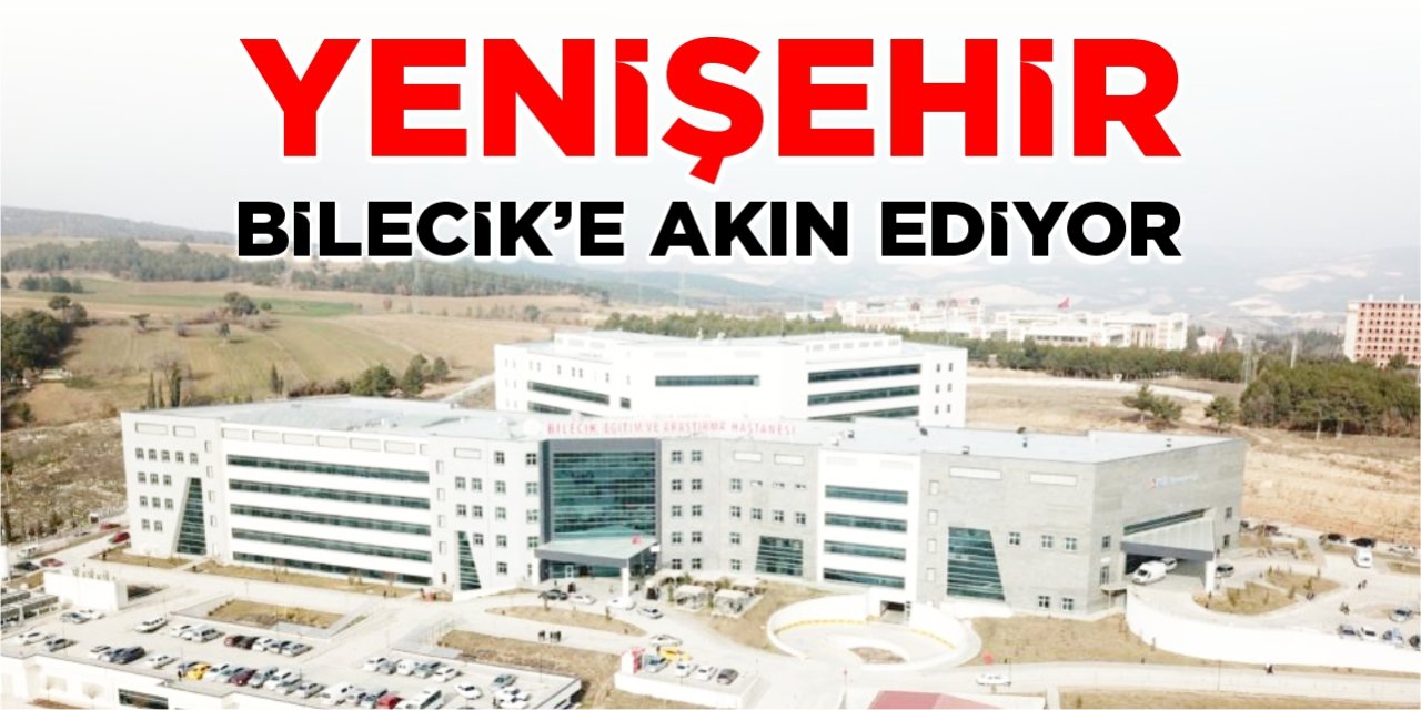 Yenişehir, Bilecik’e akın ediyor